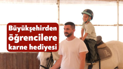 Büyükşehir Belediyesi, “Karneni Al, Maceraya Başla” etkinliğiyle çocuklara unutamayacakları bir