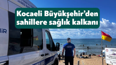 Büyükşehir Belediyesi Nakil Ambulans ekipleri yaz sezonuyla birlikte sahillerde görev