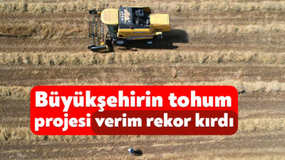 Büyükşehir Belediyesi’nin yüzde 75 hibeli yem bitkisi tohumu desteğinden yararlanan