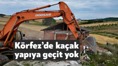 Körfez Belediyesi, ilçe genelinde ve kırsal alan yerleşim yerlerinde kaçak