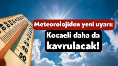 Meteoroloji Genel Müdürlüğü’nden yapılan açıklamayla Kocaeli’de sıcaklıkların önümüzdeki günlerde daha