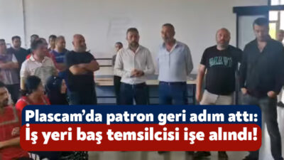 Gebze’nin Pelitli Mahallesi’nde faaliyetlerini sürdüren Plascam Fabrikası’nda işyeri baştan temsilcisi