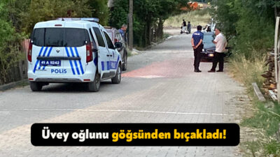 Kocaeli'de bir kişi, tartıştığı üvey oğlunu göğsünden bıçakladı