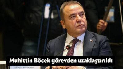 Antalya Büyükşehir Belediye Başkanı Muhittin Böcek, görevden uzaklaştırıldı.