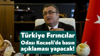 Türkiye Fırıncılar Odası Kocaeli’de basın açıklaması gerçekleştirecek. TESK Genel Başkanvekili