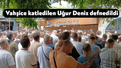 Kocaeli'nin Karamürsel ilçesinde eşinin yanında bıçaklanarak öldürülen Uğur Deniz, kılınan