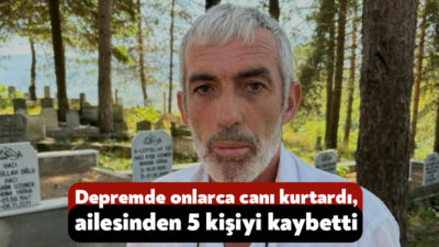 17 Ağustos 1999 Marmara Depremi'nde ağabeyi, yengesi ve üç yeğenini