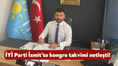 İYİ Parti İzmit’te kongre süreci resmen başladı. 27 Ağustos’ta askıya