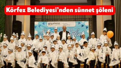 Körfez Belediyesi, geleneksel hale getirdiği Sünnet Şöleni’nin dördüncüsünü coşkulu bir