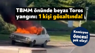 TBMM’nin Çankaya kapısına yakın bir bölgede beyaz Toros marka bir