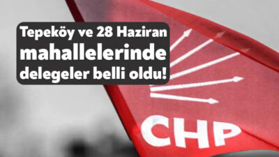 Cumhuriyet Halk Partisi’nde kurultay takvimi kapsamında mahalle delegeleri belli olmaya