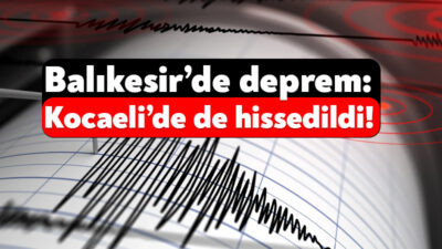Balıkesir’in Sındırgı ilçesinde deprem meydana geldi. Kocaeli’nin yanı sıra birçok