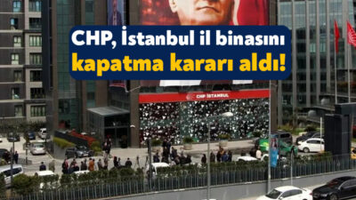 Cumhuriyet Halk Partisi, İstanbul İl Başkanlığı binasını kapatma kararı aldı.