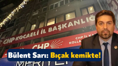 Cumhuriyet Halk Partisi’nde yaşanan gelişmeler sonrasında CHP Kocaeli İl Başkanı