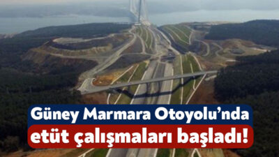 Uzun zamandır beklenen 86 kilometrelik Güney Marmara Otoyolu projesinde etüt