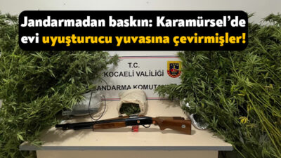Kocaeli İl Jandarma Komutanlığı ekipleri uyuşturucuyla mücadele kapsamında Karamürsel’deki bir