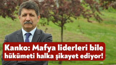HP Kocaeli Milletvekili Prof. Dr. Mühip Kanko, “Mafya liderleri bile