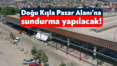 Kocaeli Büyükşehir Belediyesi, İzmit’te bulunan Doğu Kışla pazar alanına sundurma