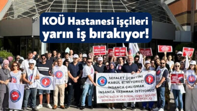 Kocaeli Üniversitesi Eğitim ve Araştırma Hastanesi’nde görevli işçilerin 8 aylık