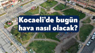 Kocaelili vatandaşlar 16 Eylül 2025 Salı günü hava durumunu merak