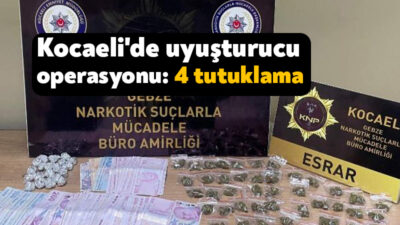 Kocaeli Emniyet Müdürlüğü'nün İzmit, Başiskele ve Çayırova ilçelerinde düzenlediği uyuşturucu