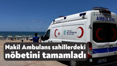 Kocaeli Büyükşehir Belediyesi’ne bağlı Nakil Ambulans ekipleri, yaz sezonunda sahillerde