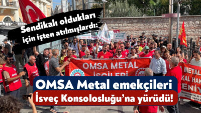 Dilovası’nda faaliyet gösteren OMSA Metal Fabrikası’ndaki 57 işçi sendikalı oldukları