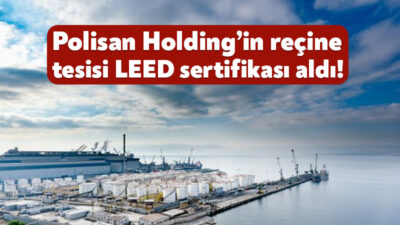 Polisan Holding, sürdürülebilirlik hedefleri doğrultusunda Kocaeli Dilovası’ndaki reçine üretim tesisine