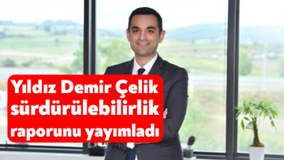 Yıldız Demir Çelik, yayımladığı 2023-2024 Sürdürülebilirlik Raporu’nda su verimliliği, enerji