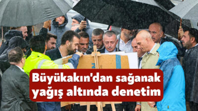 Kocaeli Büyükşehir Belediye Başkanı Tahir Büyükakın'ı sağanak yağmur da durduramadı.