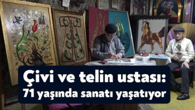 Çivi ve tellerle sabrı sanata dönüştüren 71 yaşındaki Mustafa Tekoğul,
