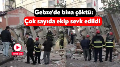 Kocaeli'nin Gebze ilçesinde 6 katlı bina çöktü. Olay yerine çok