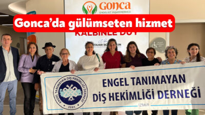 Engel Tanımayan Diş Hekimleri Derneği, Büyükşehir Belediyesi’ne bağlı Gonca Engelsiz