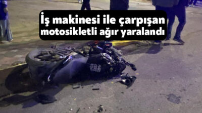 Kocaeli'nin Körfez ilçesinde iş makinesi ile çarpışan motosikletin sürücüsü ağır