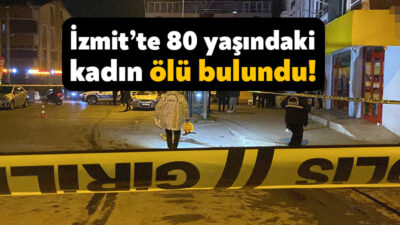 İzmit’in Karabaş Mahallesi’nde yaşayan 80 yaşındaki Nevin Y. evinde hareketsiz