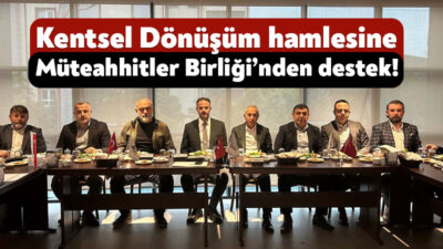 Kocaeli Müteahhitler Birliği, Kocaeli Büyükşehir Belediyesi'nin başlattığı kentsel dönüşüm çalışmalarına
