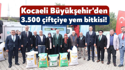 Kocaeli Büyükşehir Belediyesi, kent genelindeki 3.500 çiftçiye yem bitkisi tohumu