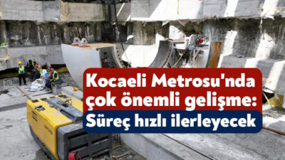 Kocaeli’nin ulaşımında devrim yaratacak Körfezray Metro Projesi’nde kritik bir süreç