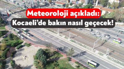 Meteoroloji Genel Müdürlüğü Kocaeli’ye dair yeni haftanın hava durumu raporunu