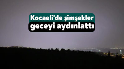 Kocaeli'de dün akşam saatlerinde etkili olan sağanağın ardından çakan
