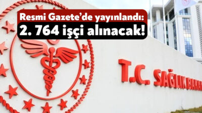 Sağlık Bakanlığı, bünyesinde görevlendirilmek üzere 2 bin 764 işçi alacak.