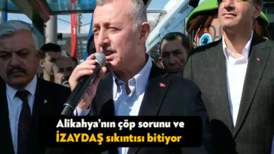 Kocaeli Büyükşehir Belediye Başkanı Tahir Büyükakın, Alikahya’nın çöp ve İZAYDAŞ