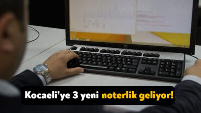 Adalet Bakanlığı, Kocaeli’de noterlik hizmetlerine erişimi artırmak için 3 yeni