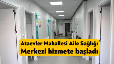 Ataevler Mahallesi, Aile Sağlık Merkezi hizmete başladı. Kartepe Belediye Başkanı