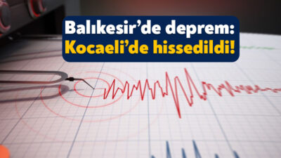 Balıkesir’de bugün yeni bir deprem daha yaşandı. Kocaeli’de de yaşanan