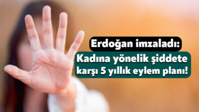 Cumhurbaşkanı Recep Tayyip Erdoğan’ın imzasıyla kadına yönelik şiddetle mücadele kapsamında