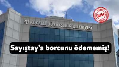 Sayıştay 2024 yılı denetim raporuna göre Kocaeli Büyükşehir Belediyesi, Sayıştay