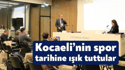 Büyükşehir Belediyesi’nin ev sahipliğinde düzenlenen Uluslararası Kocaeli Spor Tarihi Sempozyumu,