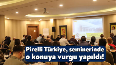 Pirelli Türkiye, tedarikçi firmalarıyla düzenlediği seminerde iş sağlığı ve güvenliğinin