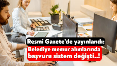 Resmi Gazete’nin bugün yayınlanan sayısında belediyelerdeki memur alımına dair önemli